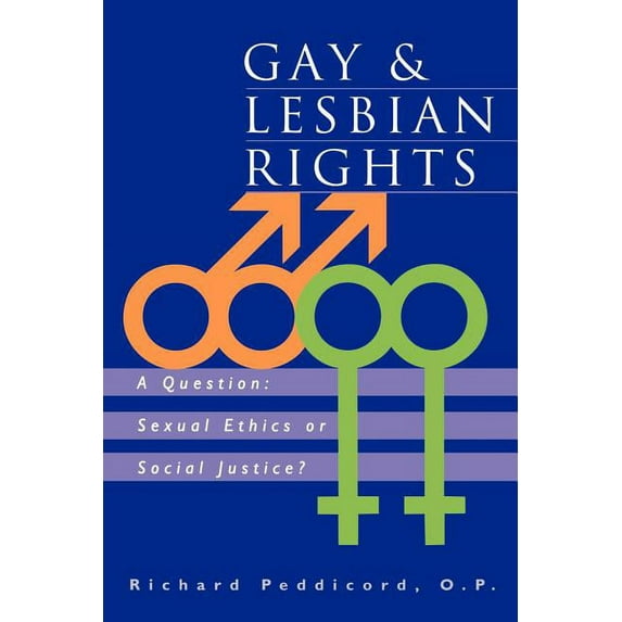 Gay & Lesbian Rights: A Question: Sexual Ethics or Social Justice?, (Paperback)