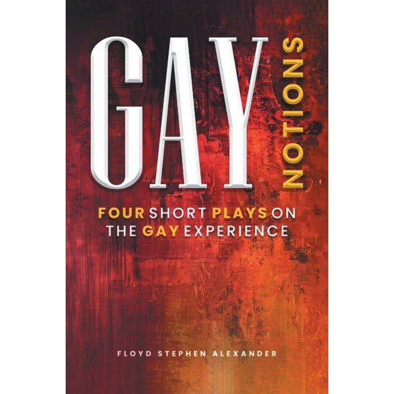 Gay Notions: Four Short Plays On The Gay Experience, (Paperback)