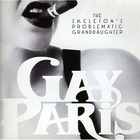 Gay Paris - Skeleton's Problematic Granddaughter - Music & Performance - CD