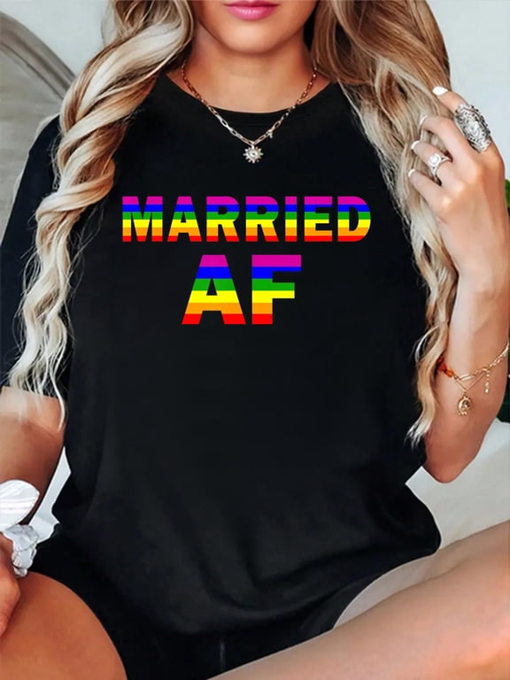 Gay Pride Married AF Marriage Equality T-Shirt LGBT Lesbian T-Shirt casual short sleeve crew neck cotton tee tops for women