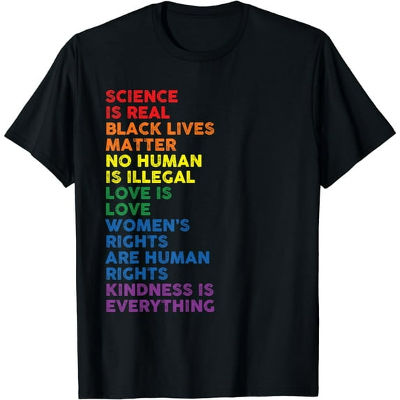 Gay Pride Science Is Real Black Lives Matter Womens Rights T-Shirt