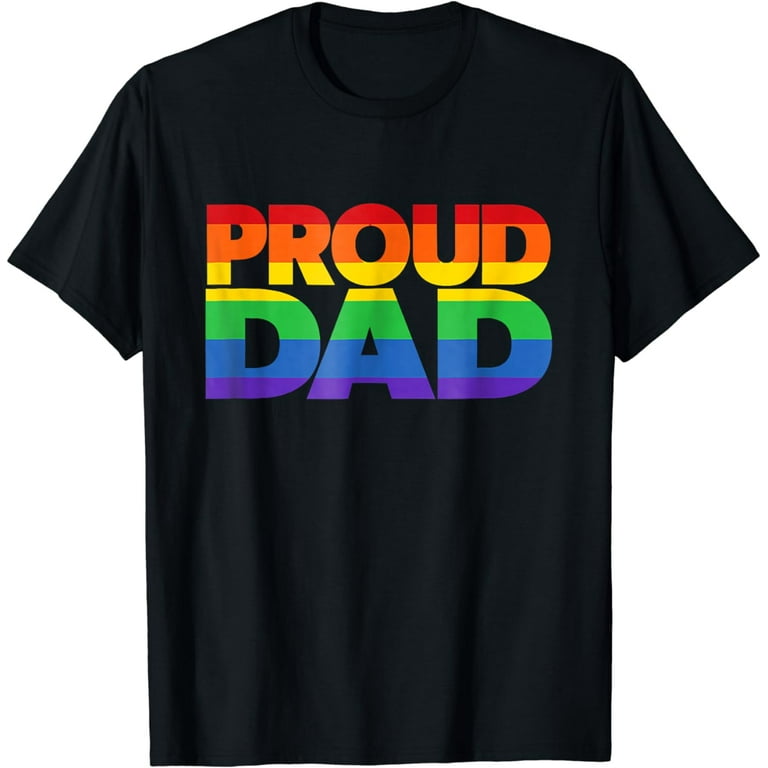 Gay Pride Shirt Proud Dad LGBT Parent T-Shirt Father's Day Gay Pride Shirt Proud Dad LGBT Parent T-Shirt Father's Day