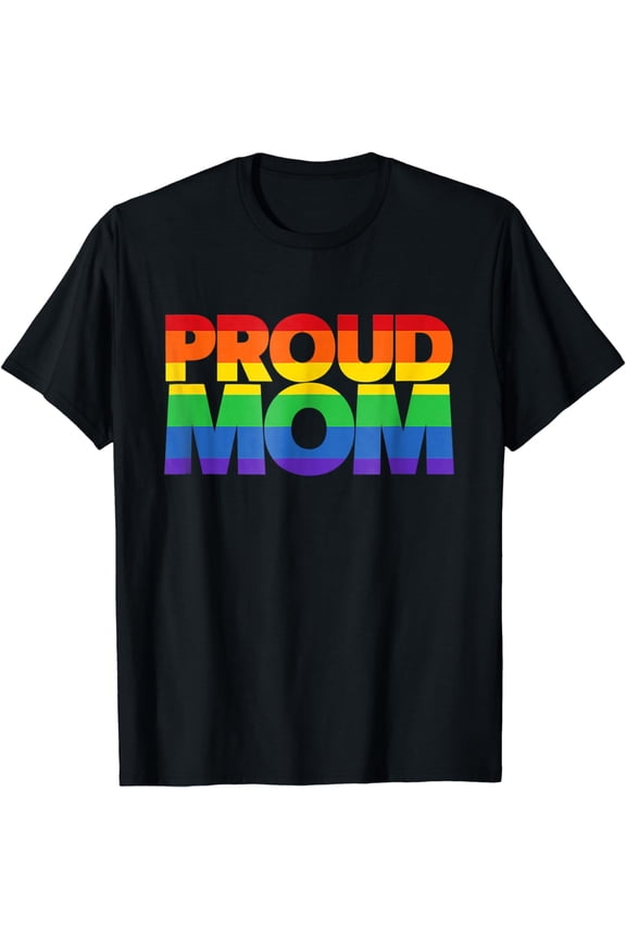 Gay Pride Shirt Proud Mom LGBT parent t-shirt Mother's Day T-Shirt