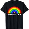 thumbnail image 1 of Gay Pride Sounds Gay I'm In LGBTQ T-Shirt, 1 of 4