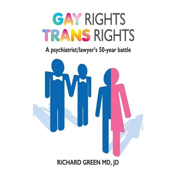 Gay Rights Trans Rights: A Psychiatrist/lawyer's 50-Year Battle, (Paperback)