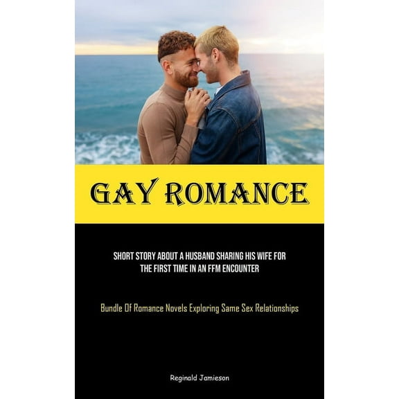 Gay Romance: Short Story About A Husband Sharing His Wife For The First Time In An FFM Encounter (Bundle Of Romance Nove, (Paperback)