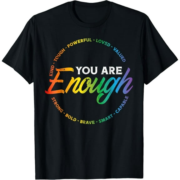 Gay You Are Enough Rainbow Pride Flag Ally LGBTQ Men Women T-Shirt Tee