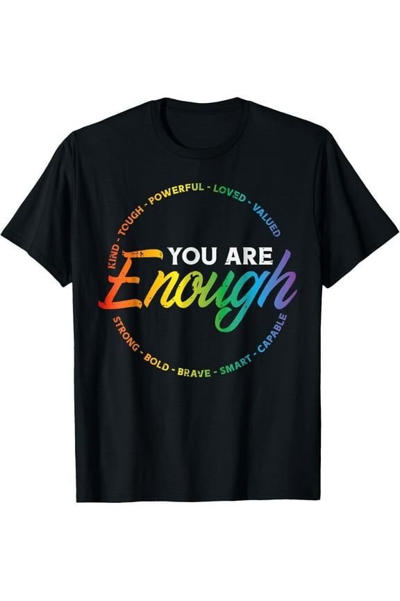 Gay You Are Enough Rainbow Pride Flag Ally LGBTQ Men Women T-Shirt Tee