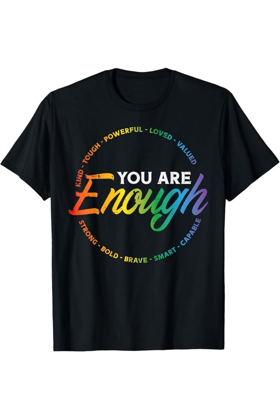 Gay You Are Enough Rainbow Pride Flag Ally LGBTQ Men Women T-Shirt