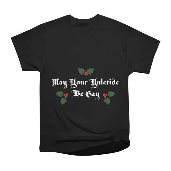 Gay Yuletide Alt T-Shirt Tee Gift For Him Merch For Her Apparel For Friend
