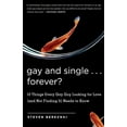 thumbnail image 1 of Gay and Single ... Forever?: 10 Things Every Gay Guy Looking for Love (and Not Finding It) Needs to Know, (Paperback), 1 of 1