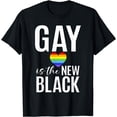 thumbnail image 1 of Gay is the new Black Gay T-Shirt, 1 of 4
