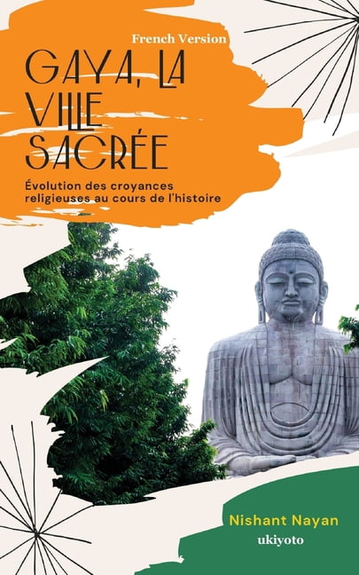Gaya, la ville sacrÃ©e Ãvolution des croyances religieuses au cours de l'histoire, (Paperback)
