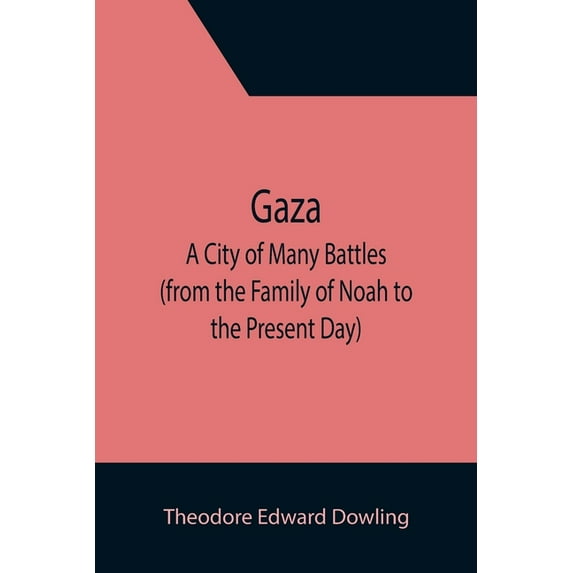 Gaza; A City of Many Battles (from the Family of Noah to the Present Day), (Paperback)