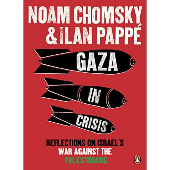 Gaza in Crisis : Reflections on Israel's War Against the Palestinians