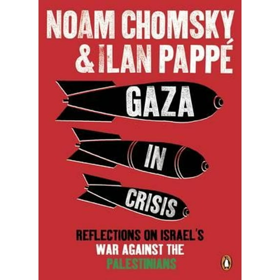 Pre-Owned Gaza in Crisis: Reflections on Israel's War Against the Palestinians. by Noam Chomsky and Ilan Papp (Paperback) 0141399511 9780141399515