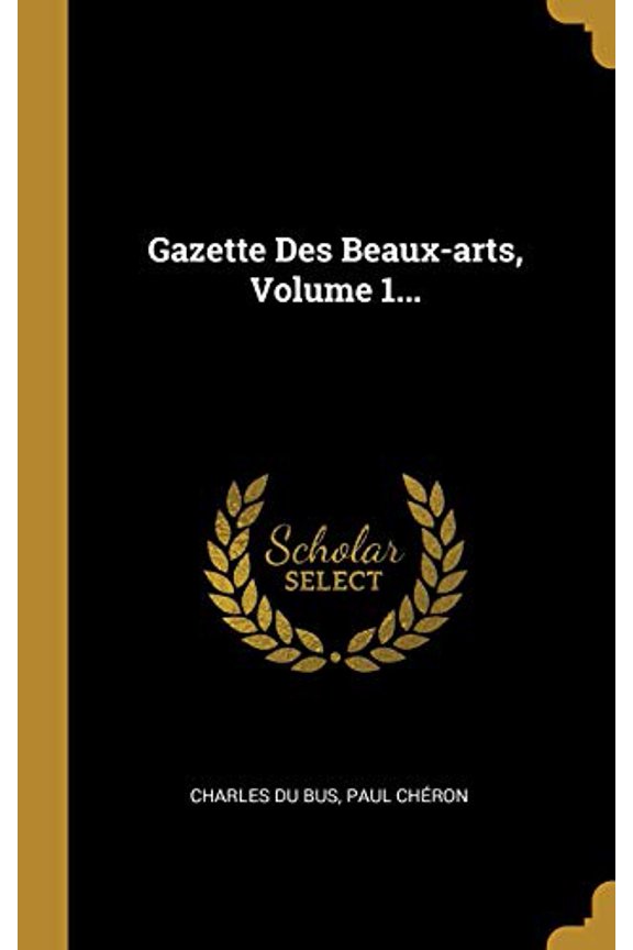 Gazette Des Beaux-arts, Volume 1. French Edition Hardcover 1011119706 9781011119707 Charles Du Bus, Paul Chron