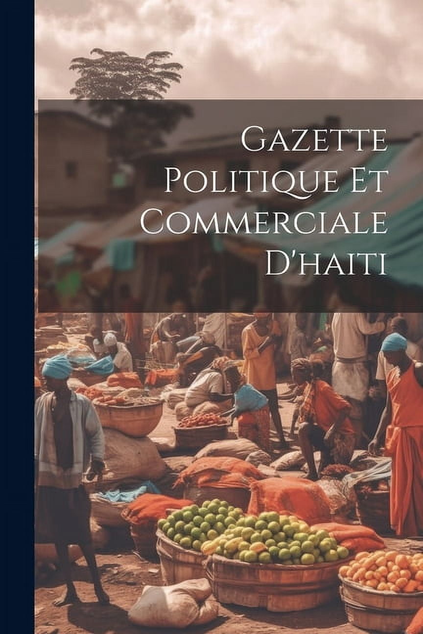 Gazette Politique Et Commerciale D'haiti, (Paperback)
