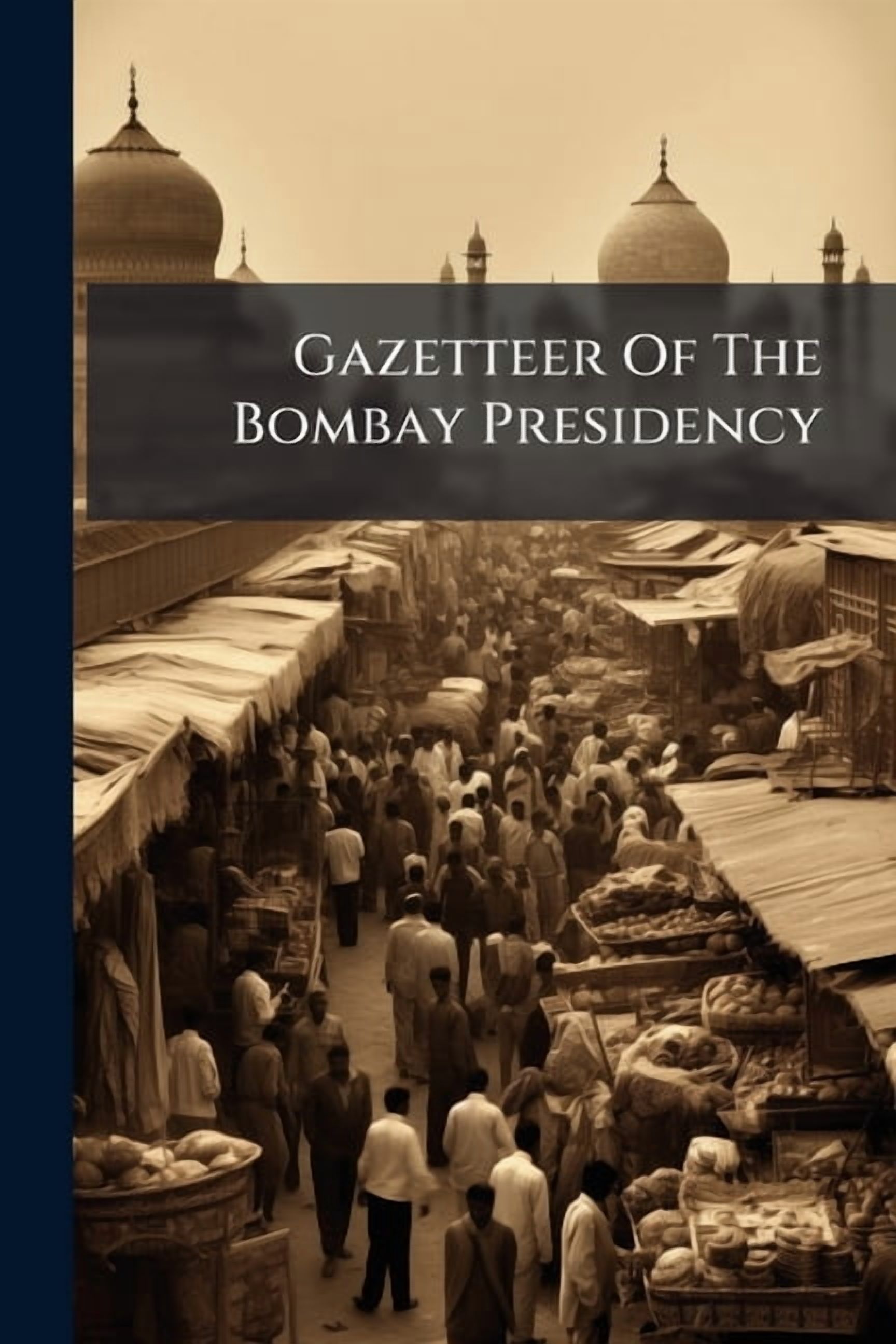 Gazetteer Of The Bombay Presidency, (Paperback)