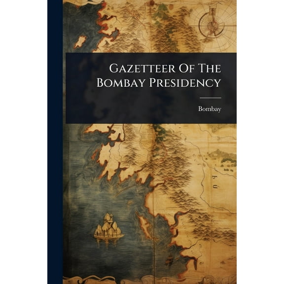 Gazetteer Of The Bombay Presidency, (Paperback)