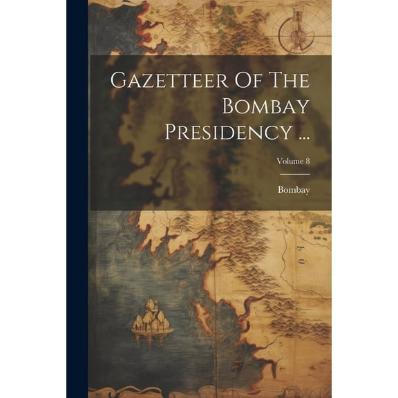 Gazetteer Of The Bombay Presidency ...; Volume 8 (Paperback)