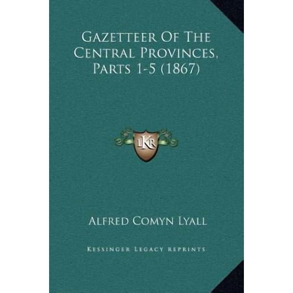 Gazetteer of the Central Provinces, Parts 1-5 (1867) Hardcover