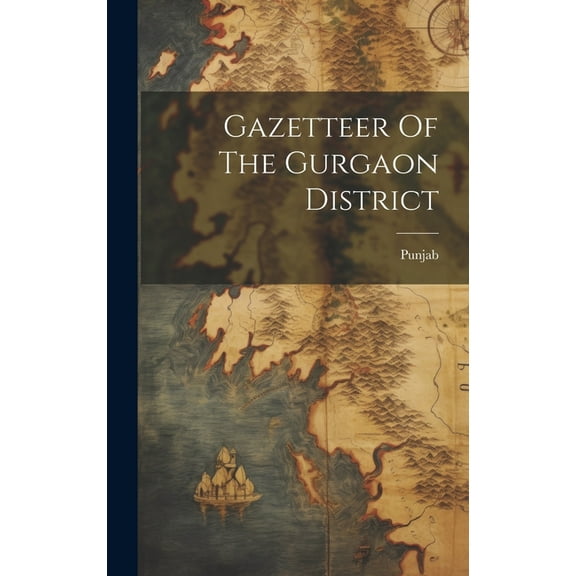 Gazetteer Of The Gurgaon District (Hardcover)