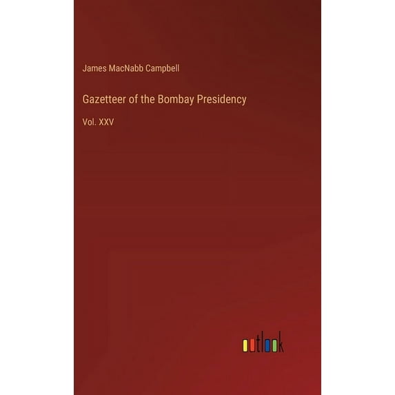 Gazetteer of the Bombay Presidency: Vol. XXV (Hardcover)