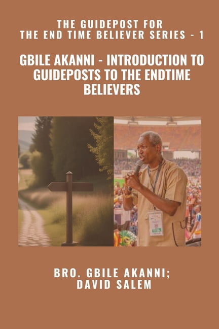Gbile Akanni - Introduction to Guideposts to the Endtime Believers - The Guidepost For the End Time Believer Series - 1 , (Paperback)