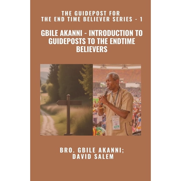 Gbile Akanni - Introduction to Guideposts to the Endtime Believers - The Guidepost For the End Time Believer Series - 1 , (Paperback)