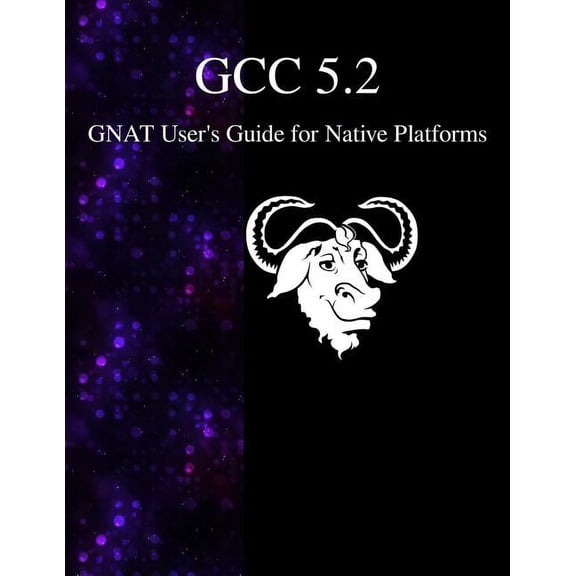 GCC 5.2 GNAT User's Guide for Native Platforms, (Paperback)