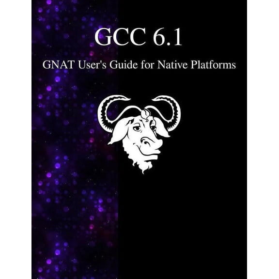 GCC 6.1 GNAT User's Guide for Native Platforms, (Paperback)