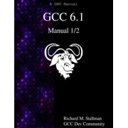 Gcc 6.1 Manual GCC 6.1 Manual 1/2 Paperback