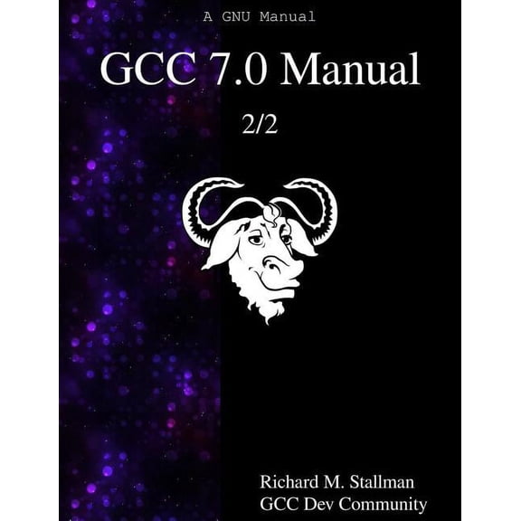 Gcc 7.0 Manual: GCC 7.0 Manual 2/2 (Paperback)