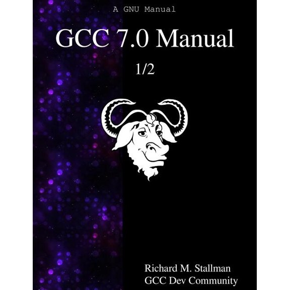 Gcc 7.0 Manual: GCC 7.0 Manual 1/2 (Paperback)