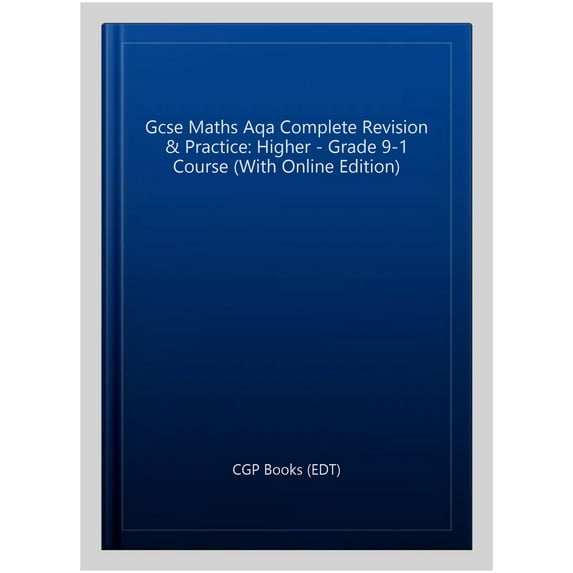 Gcse Maths Aqa Complete Revision & Practice: Higher - Grade