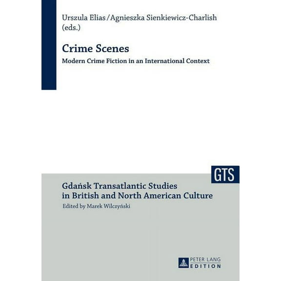 Gdansk Transatlantic Studies in British and North American C: Crime Scenes: Modern Crime Fiction in an International Context (Hardcover)