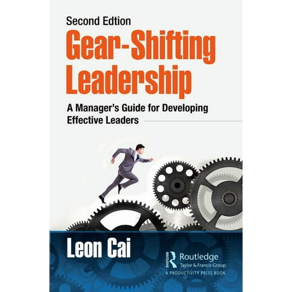 Gear-Shifting Leadership: A Manager's Guide for Developing Effective Leaders, Second Edition, (Paperback)