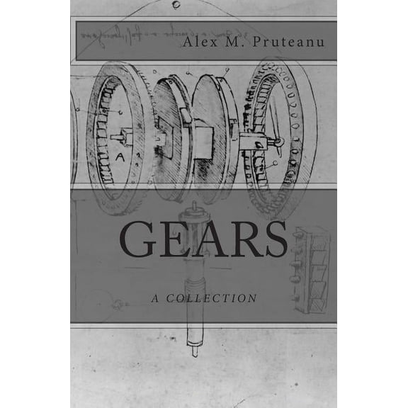 Gears: A Collection (Paperback) by Alex M Pruteanu