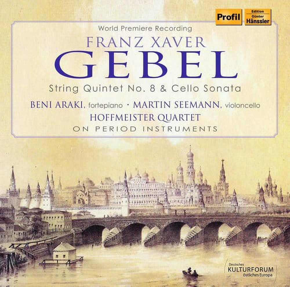 Gebel / Hoffmeister Quartet / Araki / Seemann - Franz Xaver Gebel: String Quintet No. 8 & Cello Sonata - Music & Performance - CD