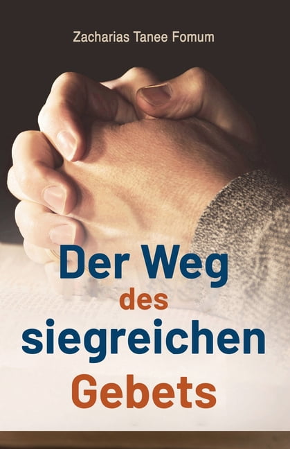 Gebetskraft Der Weg des Siegreichen Gebets, Book 1, (Paperback)