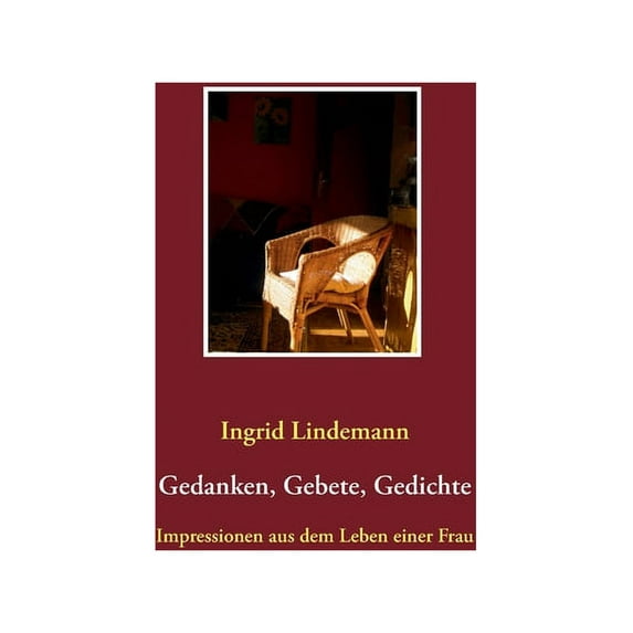 Gedanken, Gebete, Gedichte: Impressionen aus dem Leben einer Frau, (Paperback)