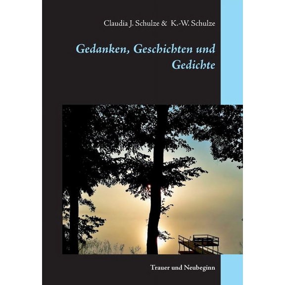 Gedanken, Geschichten und Gedichte: Trauer und Neubeginn, (Paperback)