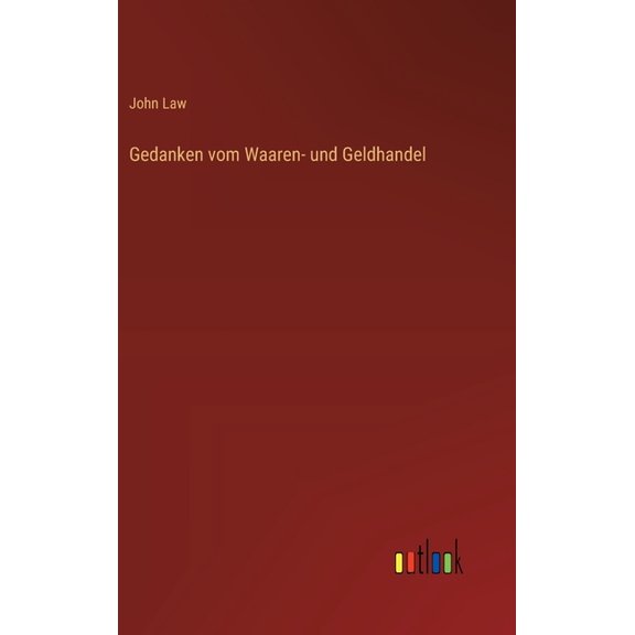 Gedanken vom Waaren- und Geldhandel, (Hardcover)
