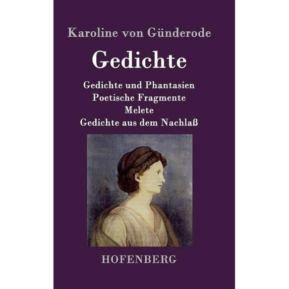 Gedichte: Gedichte und Phantasien / Poetische Fragmente / Melete / Gedichte aus dem Nachlaß (Hardcover)