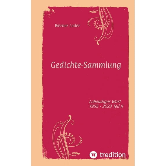 Gedichte-Sammlung / Gereimte spirituelle Gedanken: Lebendiges Wort 1955 - 2023 Teil II (Paperback)