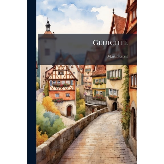 Gedichte : Von Martin Greif (Paperback)