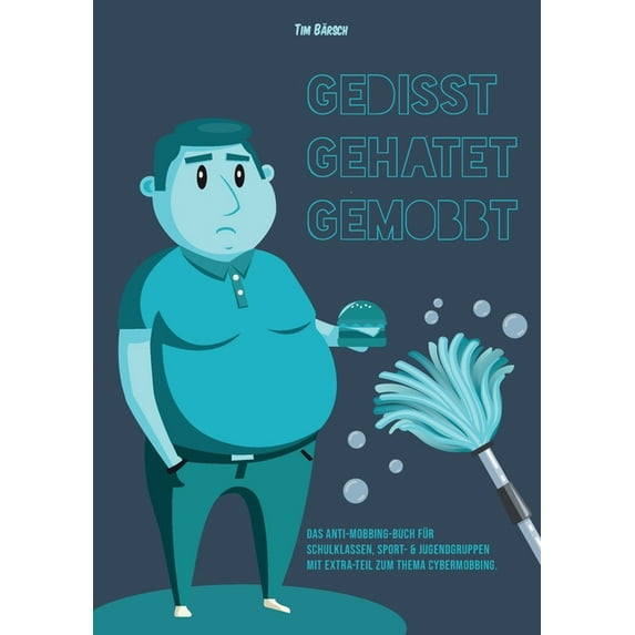 Gedisst Gehatet Gemobbt: Das Anti-Mobbing-Buch für Schulklassen, Sport- und Jugendgruppen mit Extrateil zum Thema Cyberm, (Paperback)