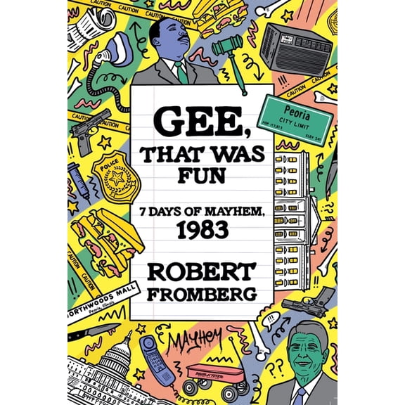 Gee, That Was Fun: 7 Days of Mayhem, 1983, (Paperback)