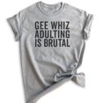 thumbnail image 1 of Gee Whiz Adulting Is Brutal T-shirt, Unisex Women's Men's Shirt, Adulting Shirt, Adultish Shirt, Heather Gray, Small, 1 of 6